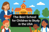 The Best School for children to study in the USA bikrisohoj