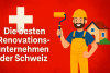Die besten Hausrenovierungsfirmen der Schweiz bikrisohoj