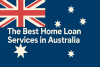 The Best Home Loan Services in Australia