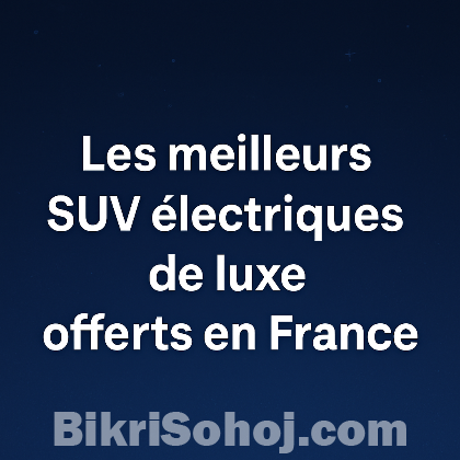 Le meilleur SUV électrique de luxe en France bikrisohoj
