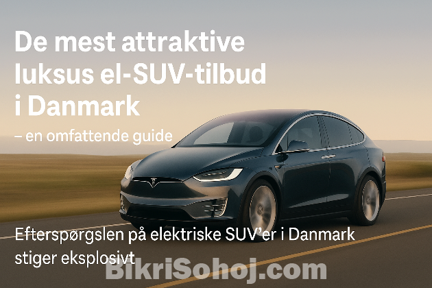 Bedste luksus elektrisk SUV tilbud i Danmark bikrisohoj