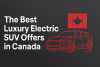 The best luxury electric SUV offer in the Canada bikrisohoj
